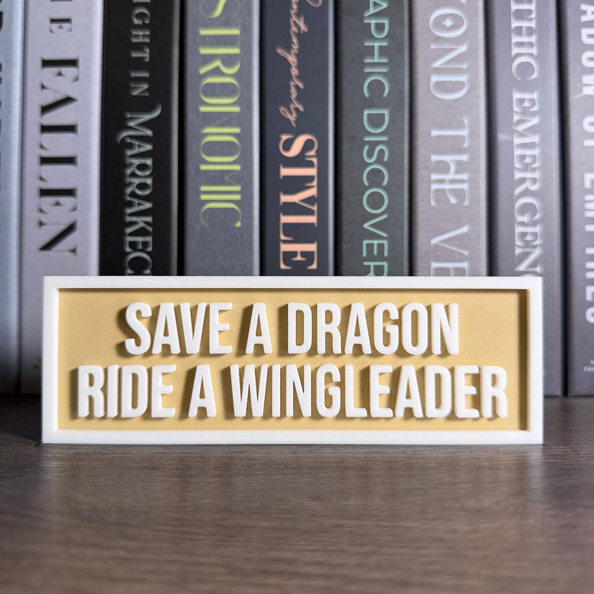 The Crafted Nook - Save A Dragon Ride A Wingleader Sign | Bookshelf Decor: Gray
