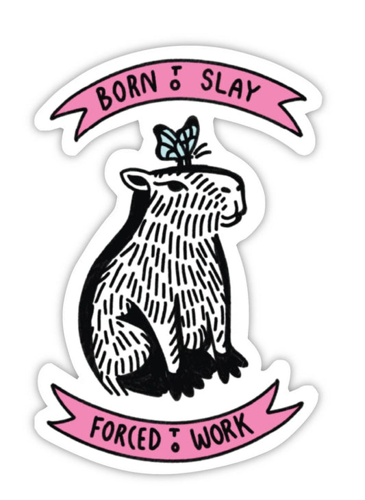 inviting affairs paperie - Born to Slay Forced to Work Sticker – Funny Capybara