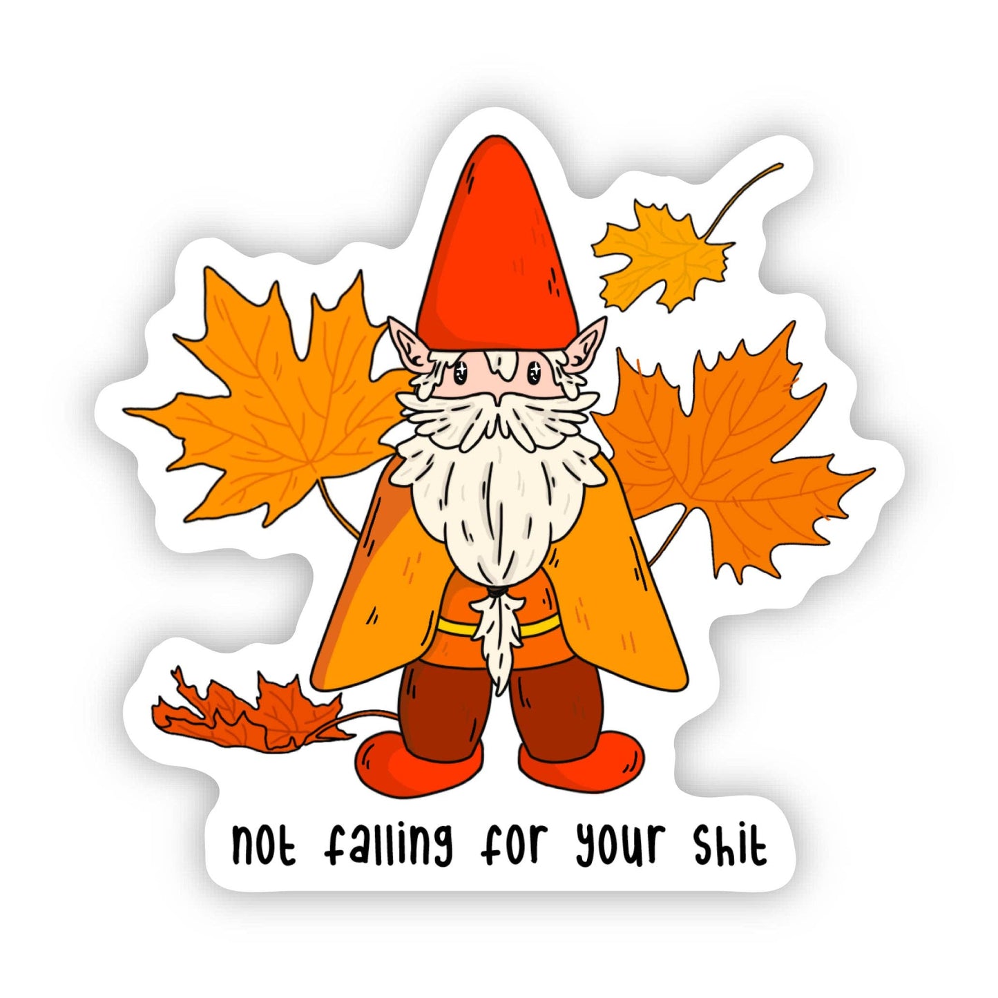 Big Moods - Not Falling For Your Shit Gnome Sticker