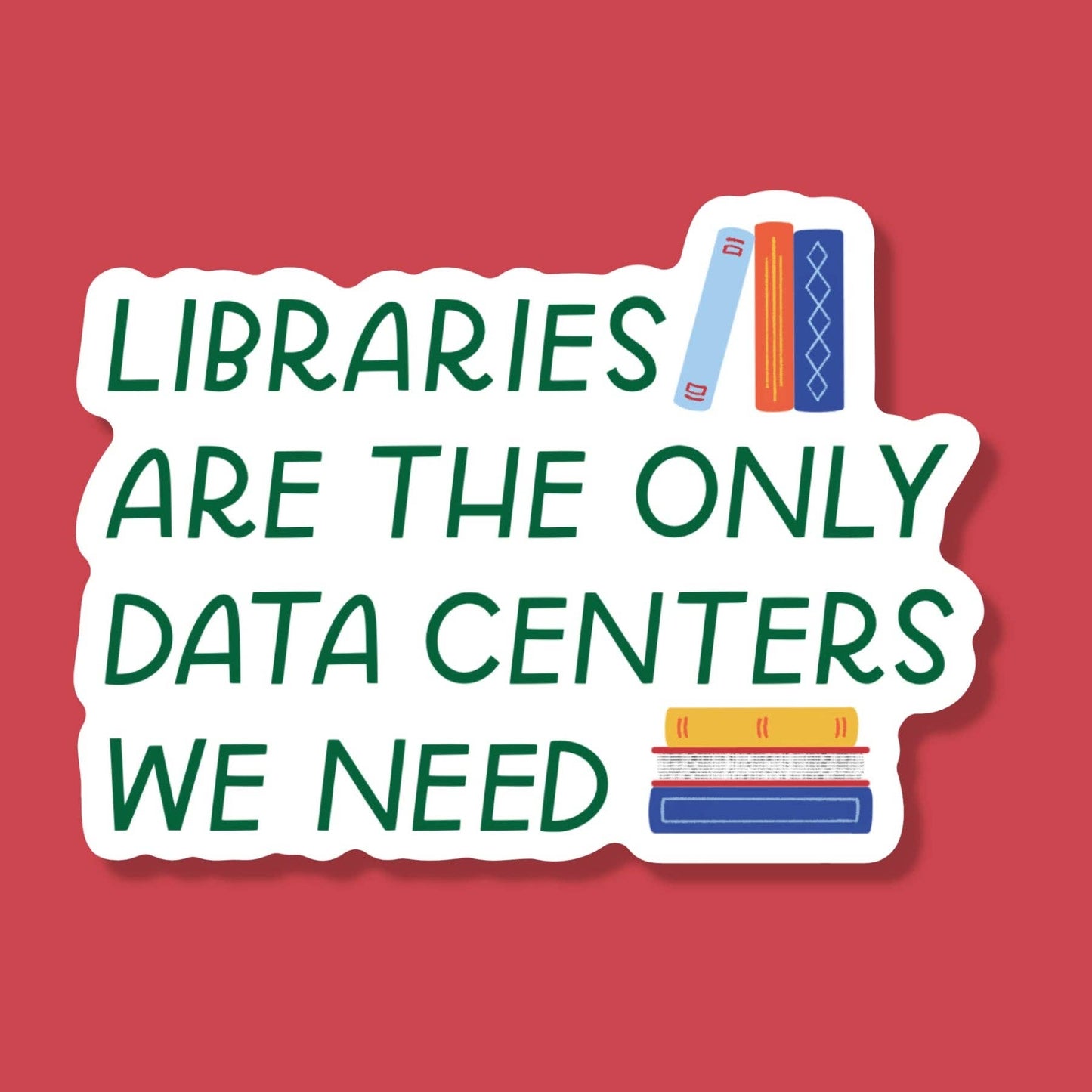 Just Follow Your Art - Libraries Are The Only Data Center We Need Sticker