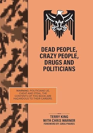 Dead People, Crazy People, Drugs and Politicians