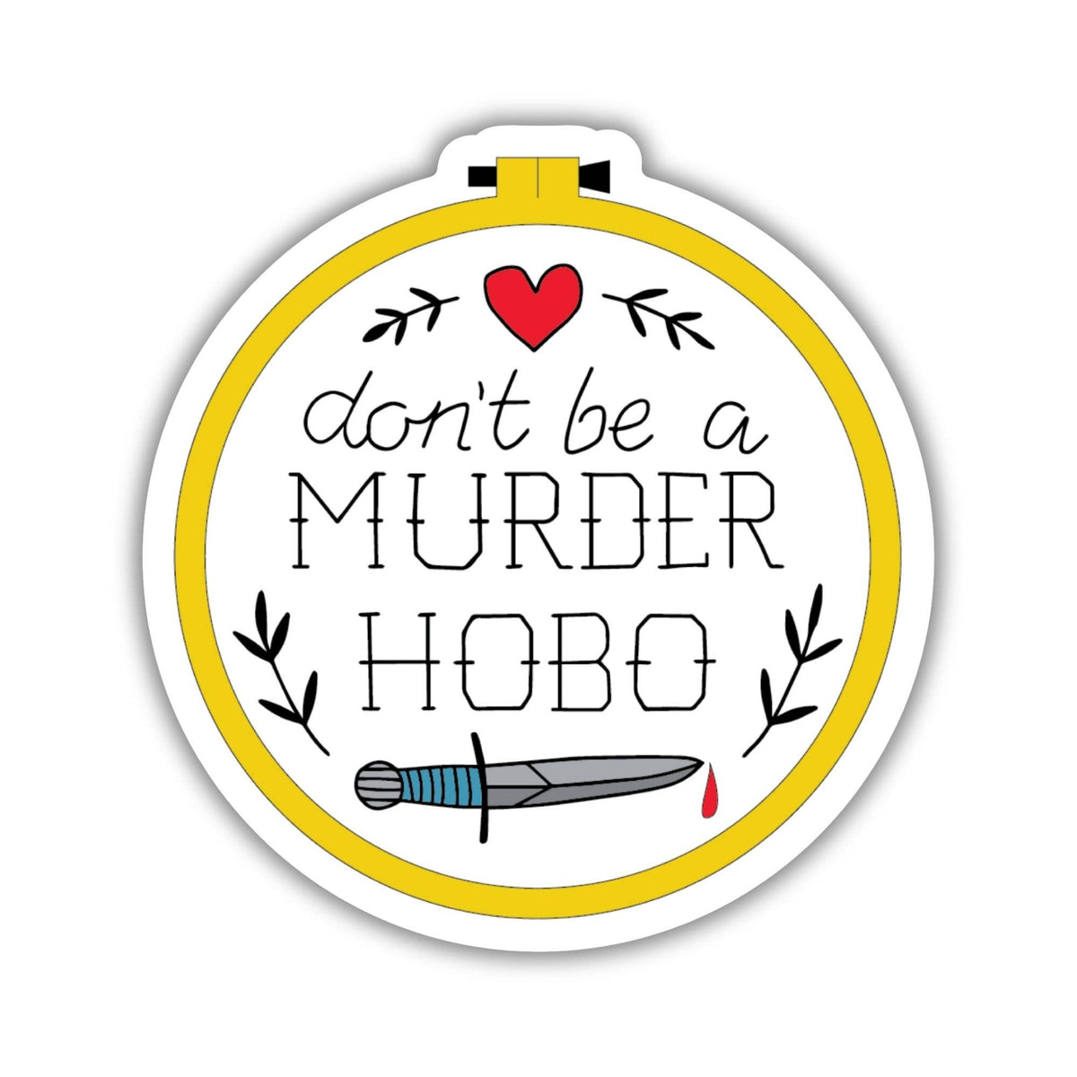 Kingdom of Threads - Don’t Be a Murder Hobo Sticker
