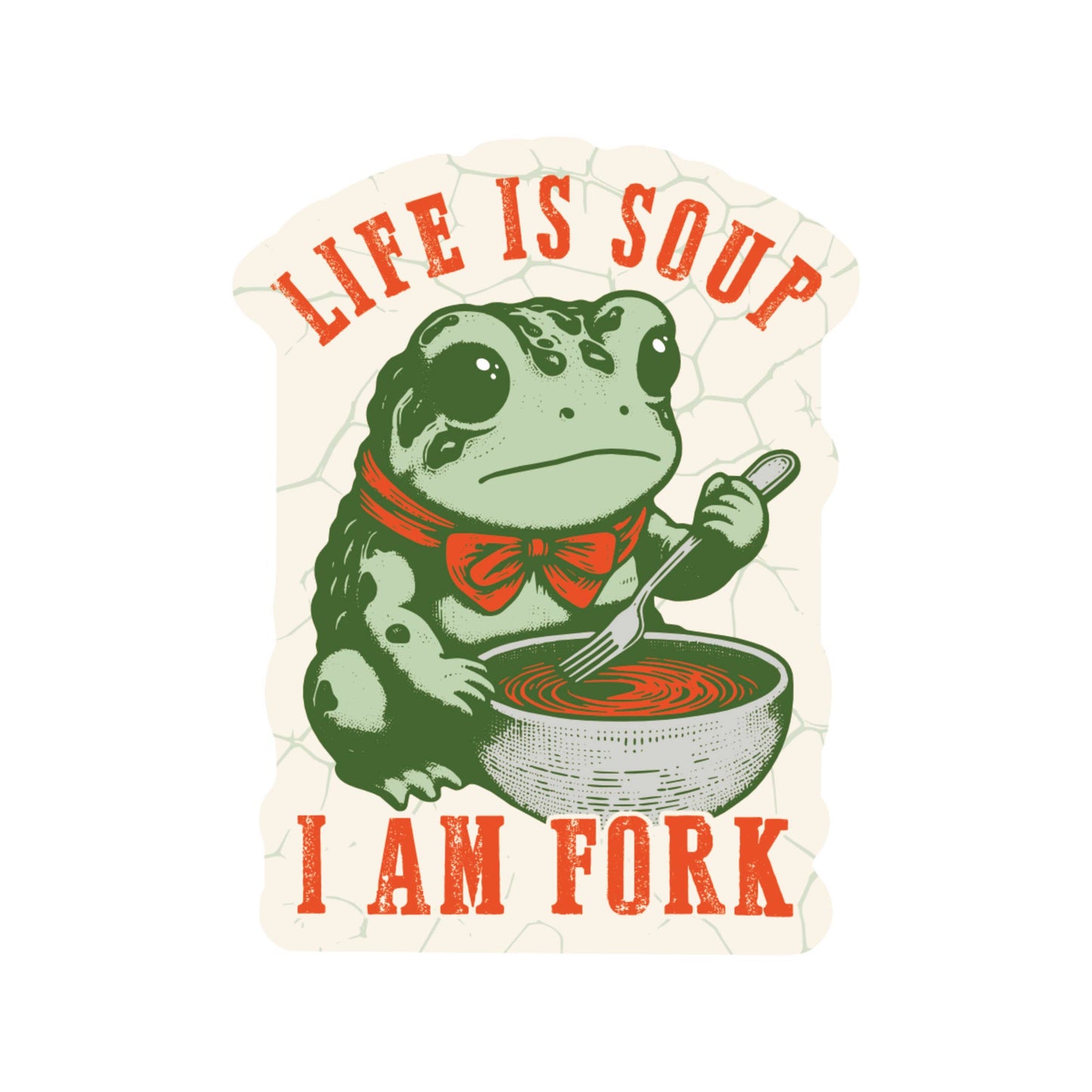 Juju and Moxie - Funny Frog Soup Life Sarcasm High Quality Vinyl Sticker