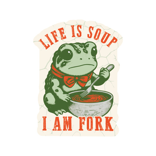 Juju and Moxie - Funny Frog Soup Life Sarcasm High Quality Vinyl Sticker