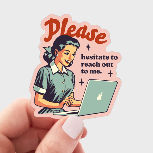 Yarnival - Please Hesitate to Reach Out To Me Sticker - introvert