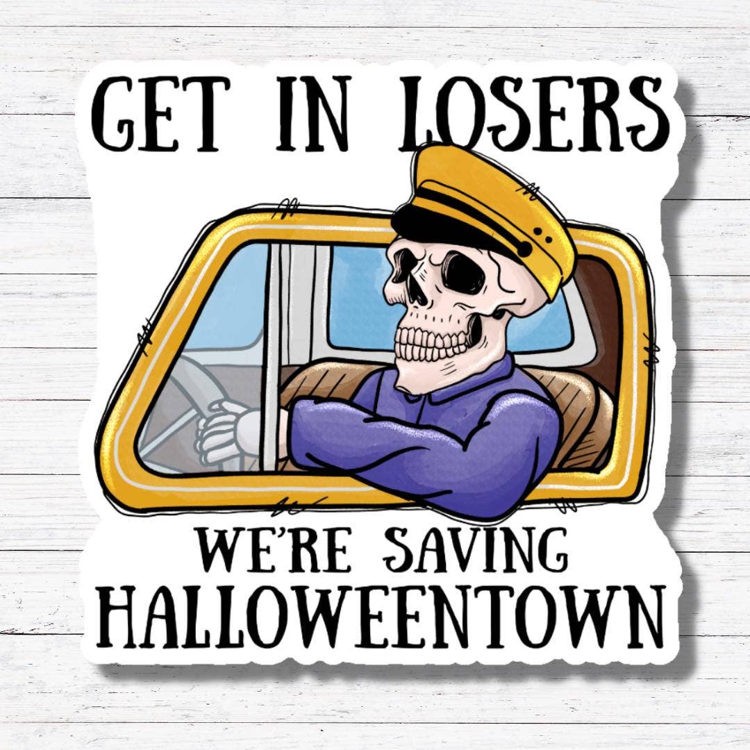 Oily Graphic Creations - Get In Losers-Halloweentown Sticker/Magnet: Glossy Vinyl