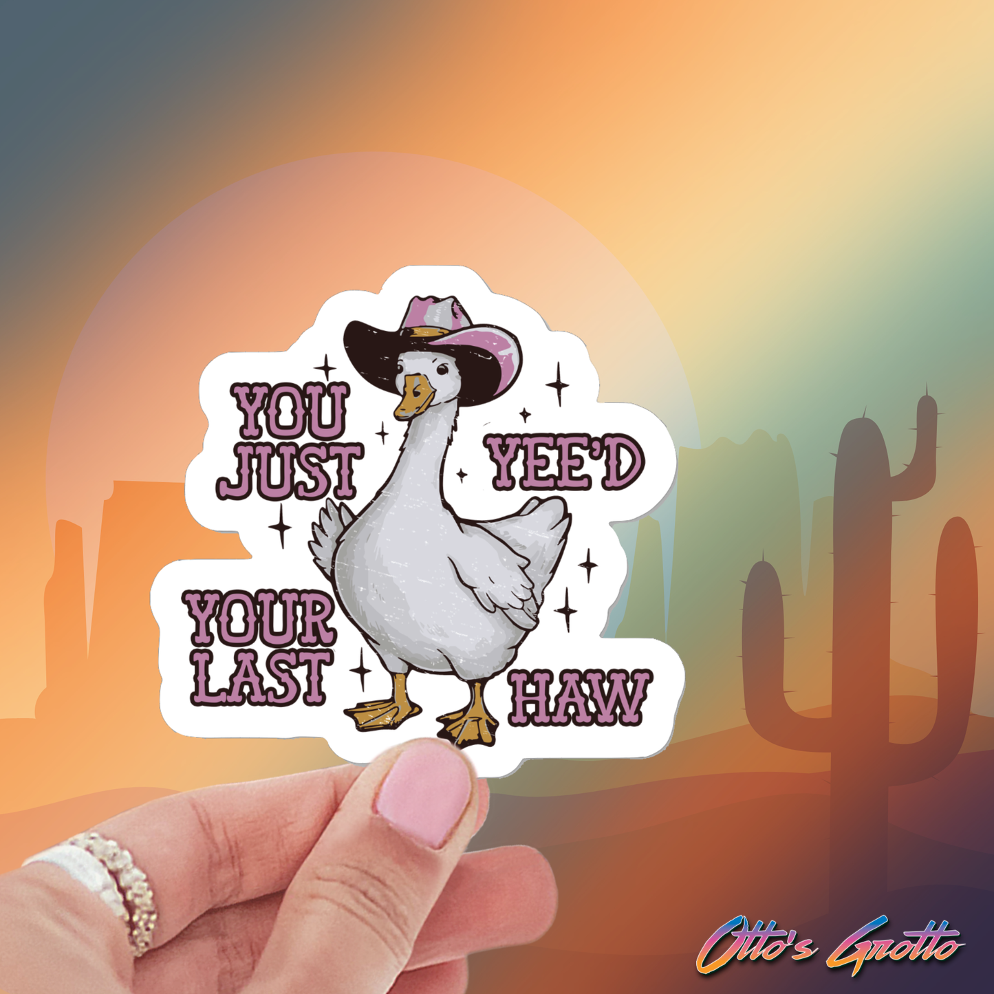 Otto's Grotto - You Just Yee'd Your Last Haw Funny Goose Sticker: UNPACKAGED