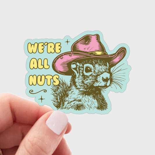 Yarnival - We're All Nuts Sticker - squirrel, cowboy, western, desert
