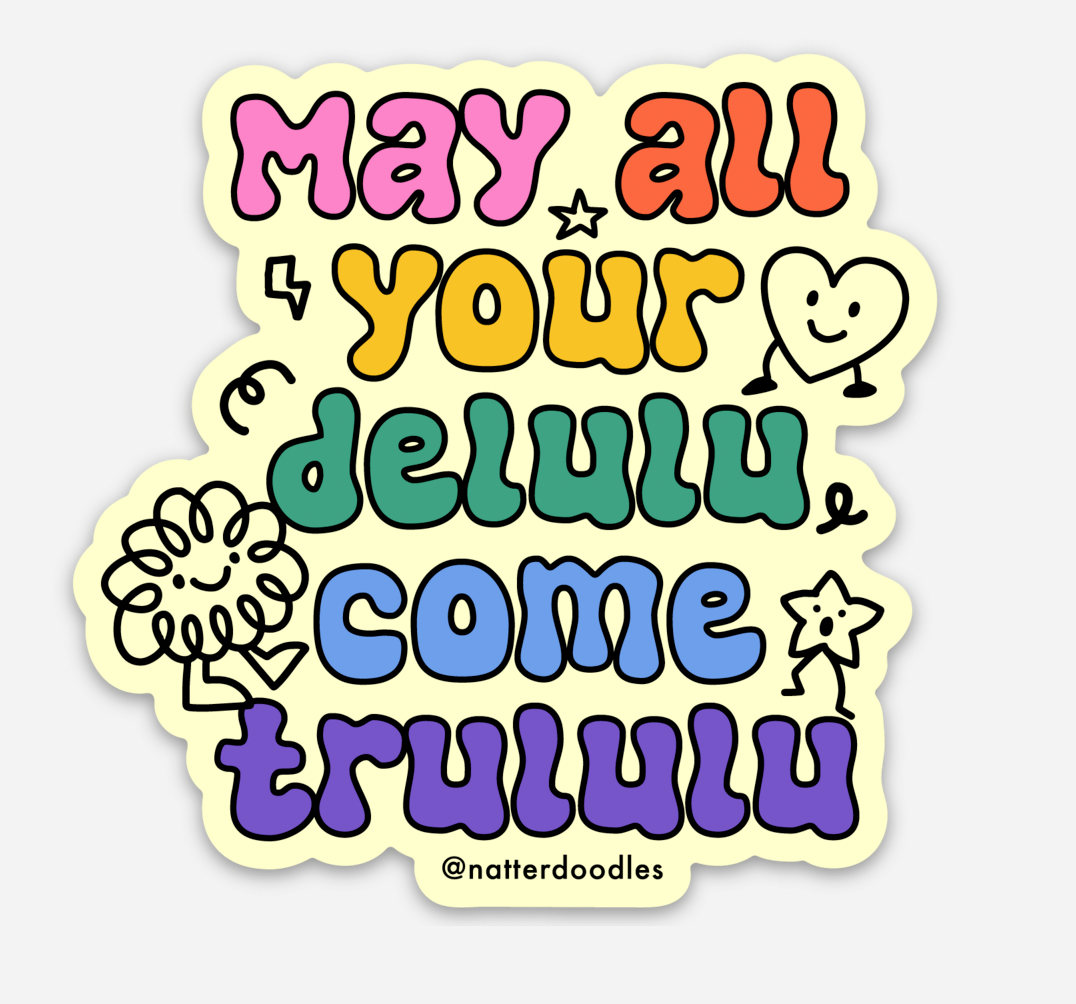 NatterDoodle - May All Your Delulu Come Trululu Vinyl Funny TikTok Sticker: Single