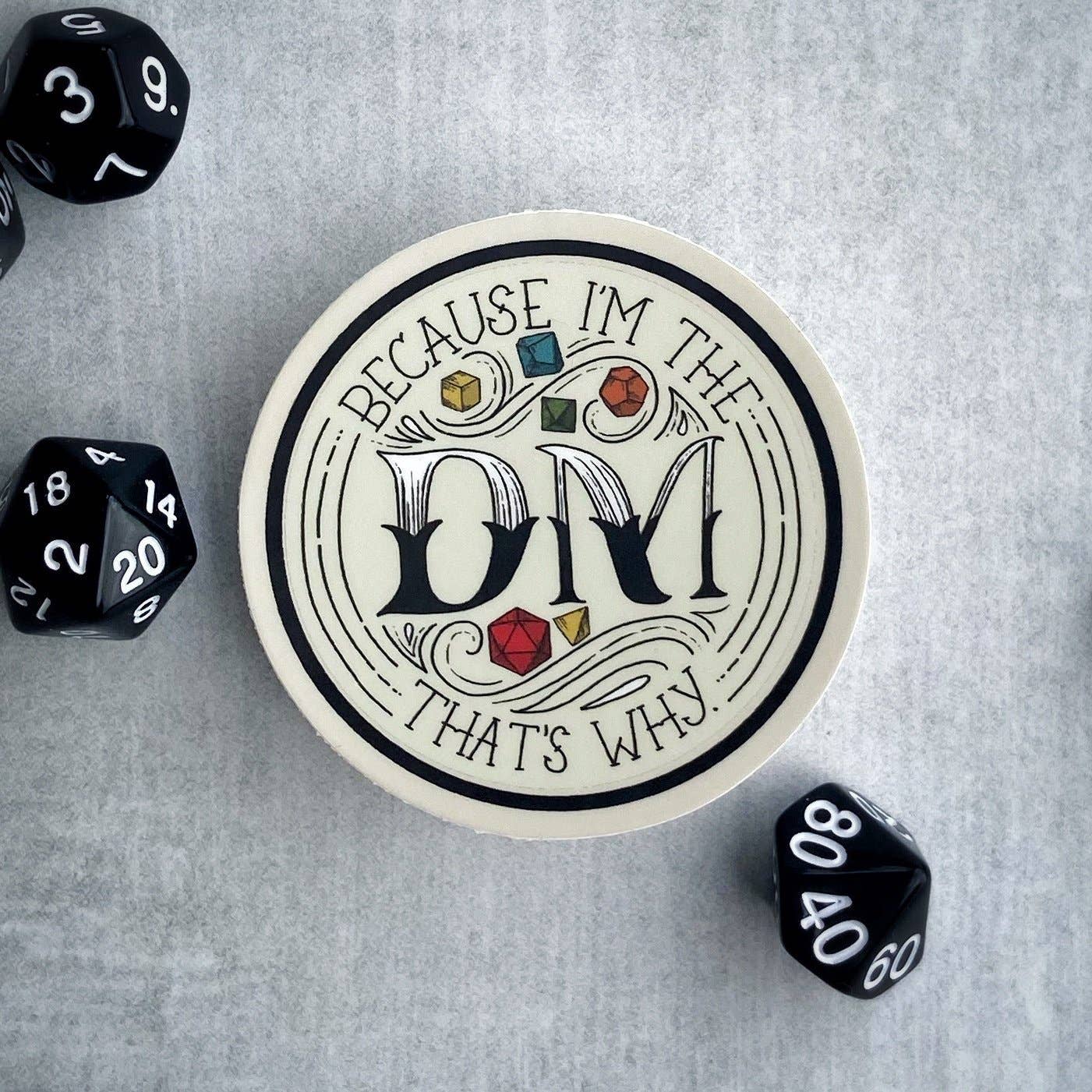 Storymakers Trading Co. - Because I'm the DM, that's why - D&D Dungeon Master vinyl sticker - waterproof, UV-proof