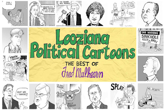 Looziana Political Cartoons The Best of Fred Mulhearn