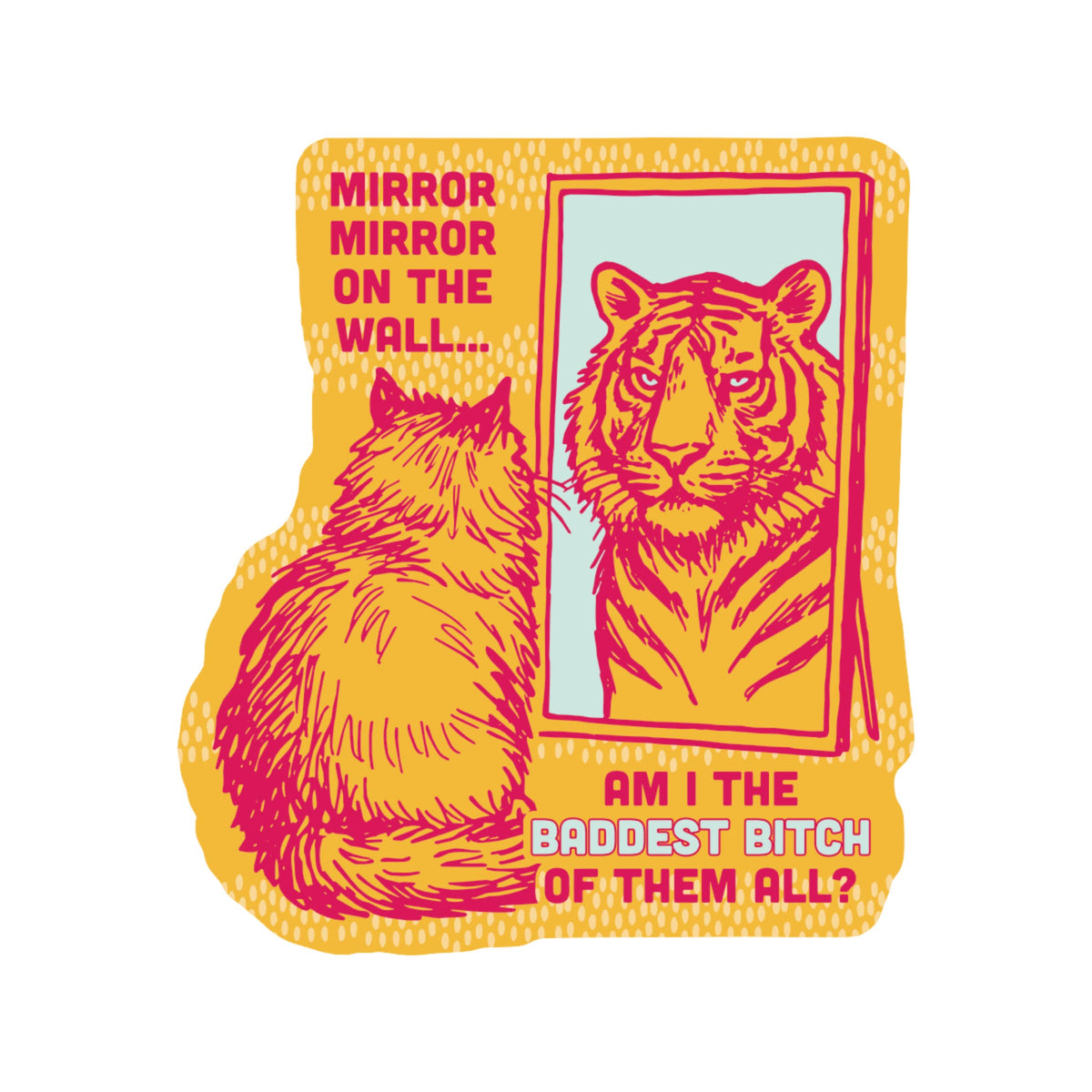 Juju and Moxie - Mirror Mirror Funny Cat Tiger High Quality Vinyl Sticker