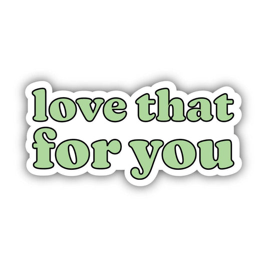 Big Moods - Love That For You Green Aesthetic Sticker