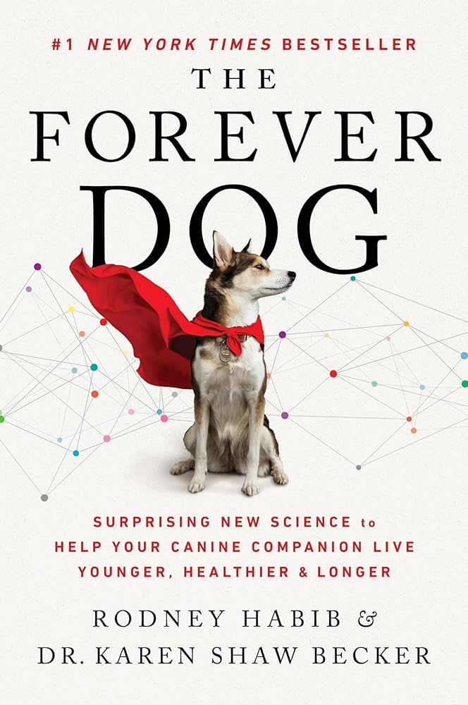 The Forever Dog: Surprising New Science to Help Your Canine Companion Live Younger, Healthier, and Longer cover image