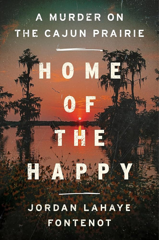 Home of the Happy: A Murder on the Cajun Prairie cover image