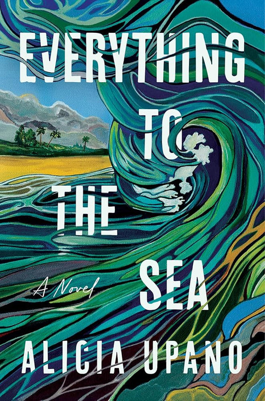 Everything to the Sea: A Novel cover image