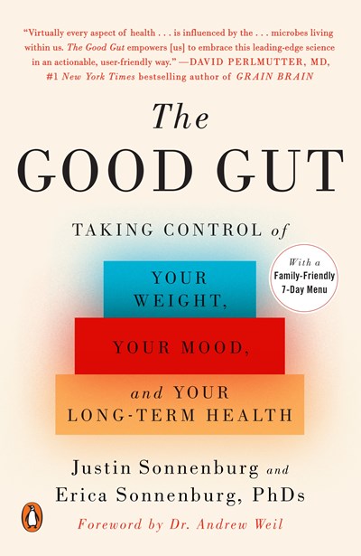 The Good Gut Taking Control of Your Weight Your Mood and Your Long-term Health
