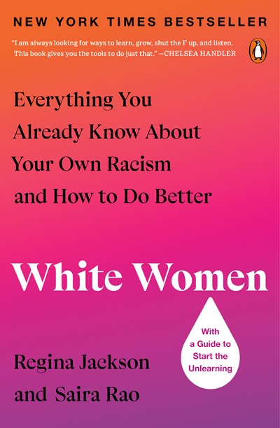 White Women Everything You Already Know About Your Own Racism and How to Do Better