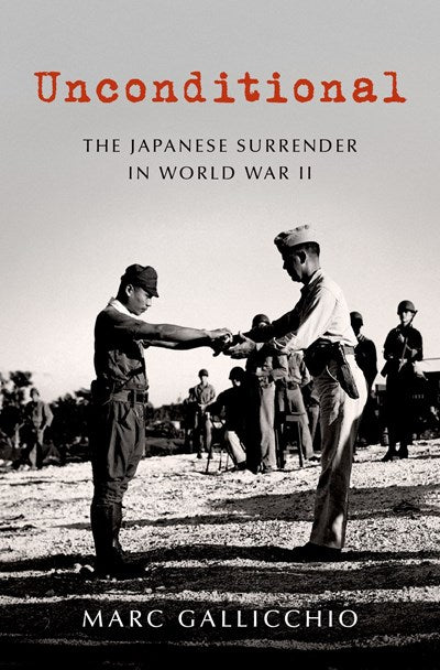 Unconditional: The Japanese Surrender in World War II