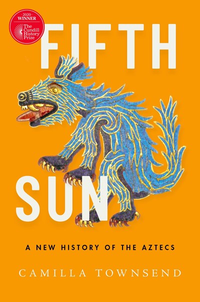 Fifth Sun : A New History of the Aztec