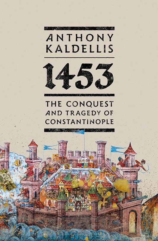 1453: The Conquest and Tragedy of Constantinople cover image