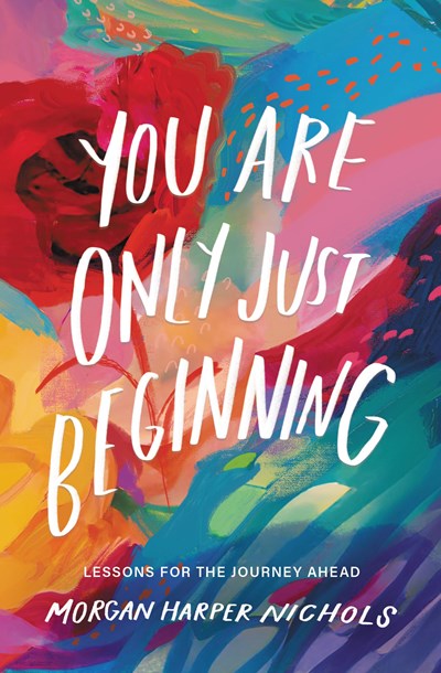 You Are Only Just Beginning: Lessons for the Journey Ahead - The Perfect Graduation Gifts to Celebrate Your Grad