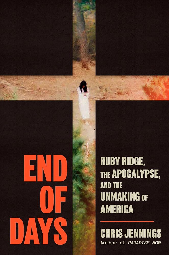End of Days: Ruby Ridge, the Apocalypse, and the Unmaking of America cover image