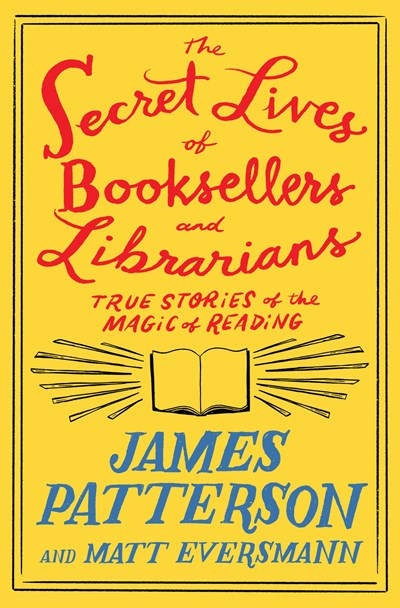 Secret Lives of Booksellers and Librarians: Their Stories Are Better Than the Bestsellers