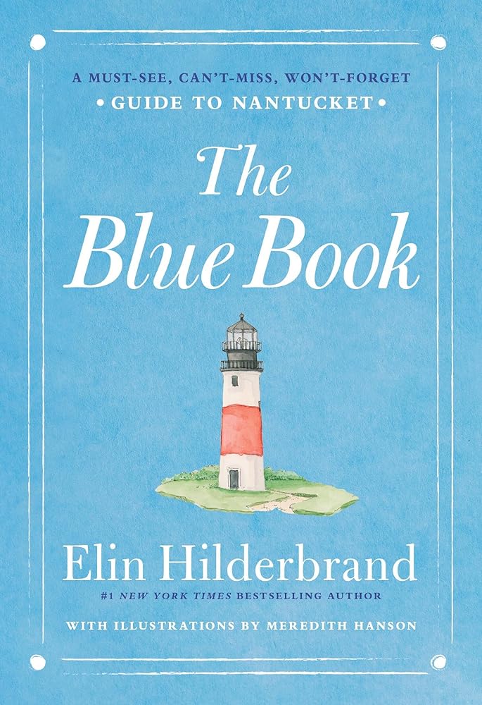 The Blue Book: A Must-See, Can’t-Miss, Won’t-Forget Guide to Nantucket cover image