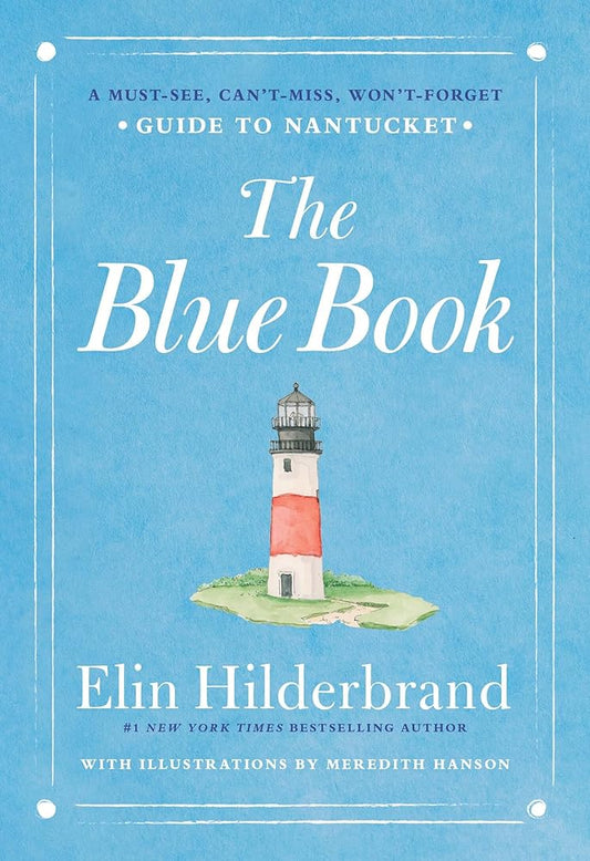 The Blue Book: A Must-See, Can’t-Miss, Won’t-Forget Guide to Nantucket cover image