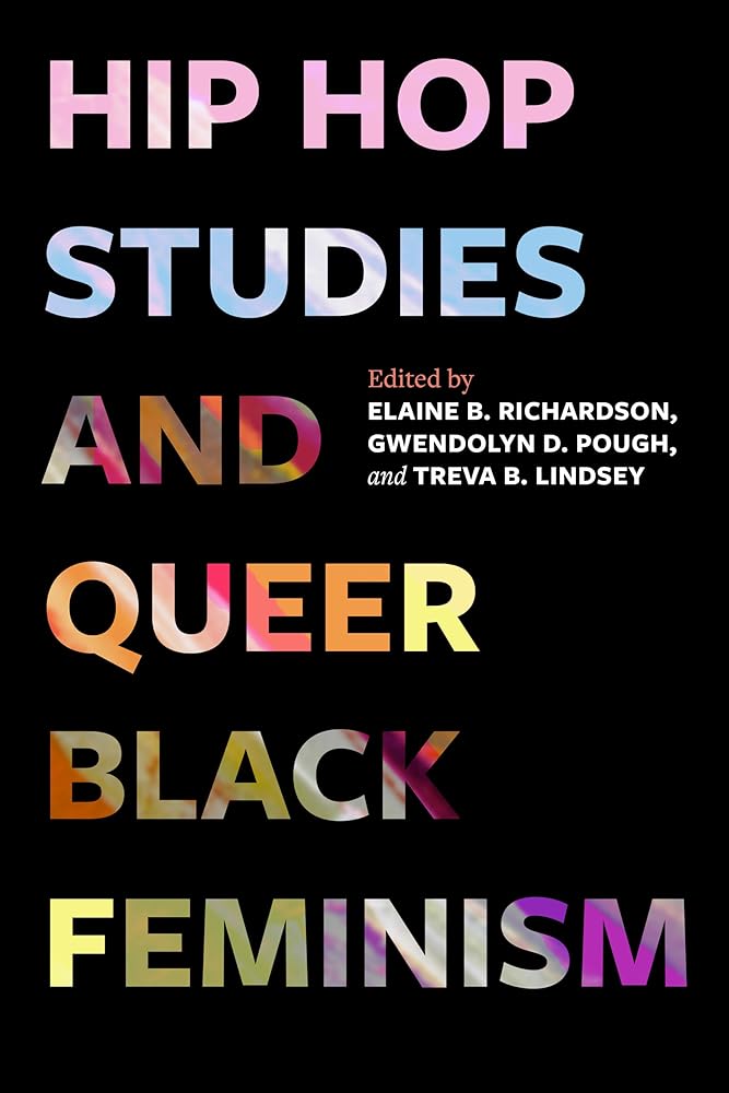 Hip Hop Studies and Queer Black Feminism (California Series in Hip Hop Studies) (Volume 7) cover image