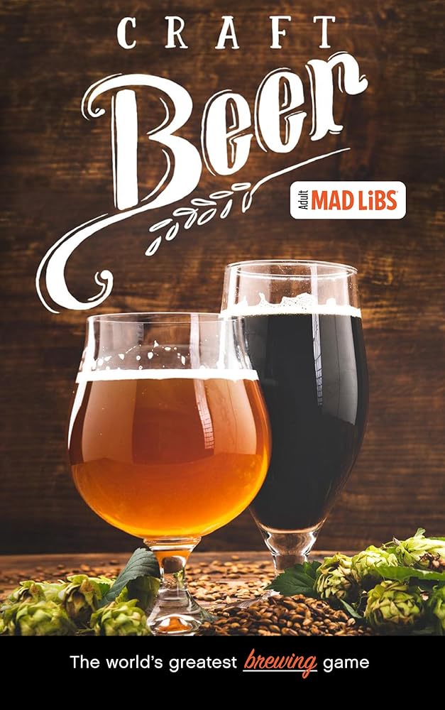 Craft Beer Mad Libs: The World's Greatest Brewing Game (Adult Mad Libs) cover image