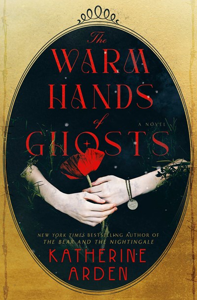 The Warm Hands of Ghosts A Novel