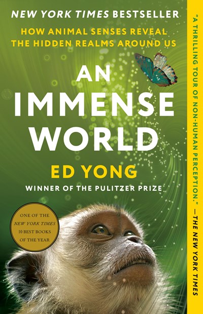 Immense World: How Animal Senses Reveal the Hidden Realms Around Us