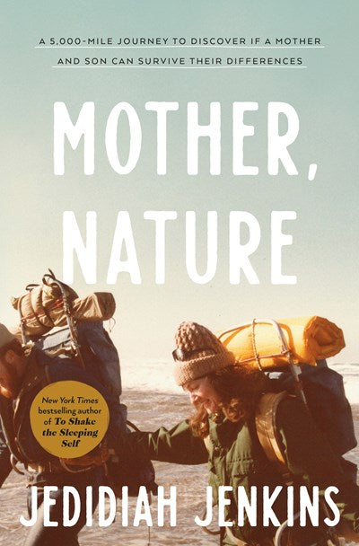 Mother Nature A 5000-Mile Journey to Discover if a Mother and Son Can Survive Their Differences