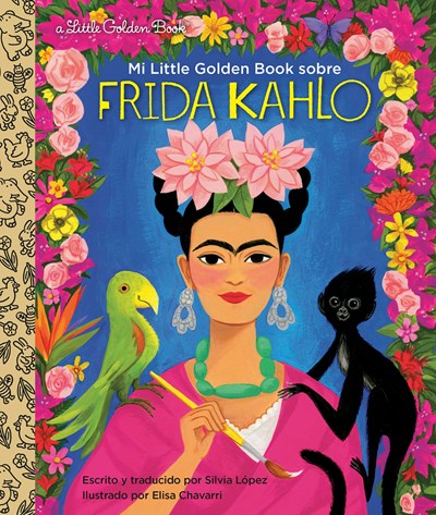 Mi Little Golden Book Sobre Frida Kahlo (My Little Golden Book about Frida Kahlo Spanish Edition)