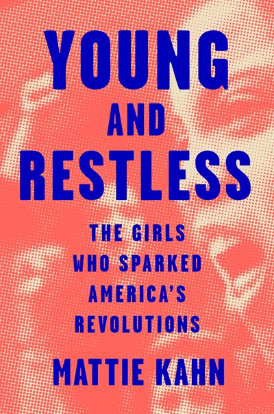 Young and the Restless: The Girl Who Sparked America's Revolutions