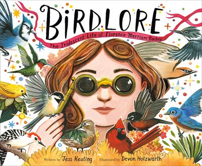 Birdlore: The Iridescent Life of Florence Merriam Bailey