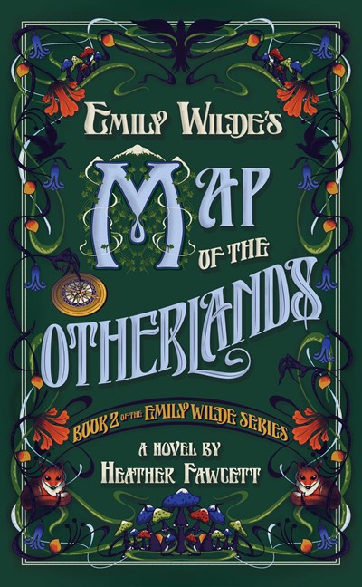 Emily Wildes Map of the Otherlands Book 2 of the Emily Wilde Series