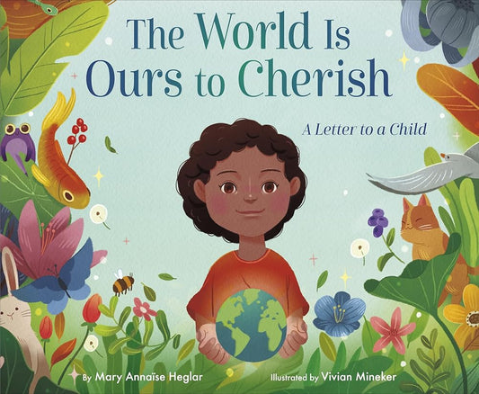 The World Is Ours to Cherish: A Letter to a Child cover image