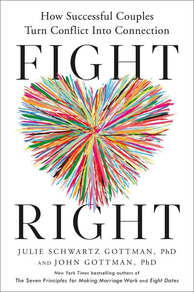 Fight Right How Successful Couples Turn Conflict into Connection