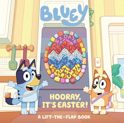 Bluey Hooray Its Easter A Lift-the-Flap Book
