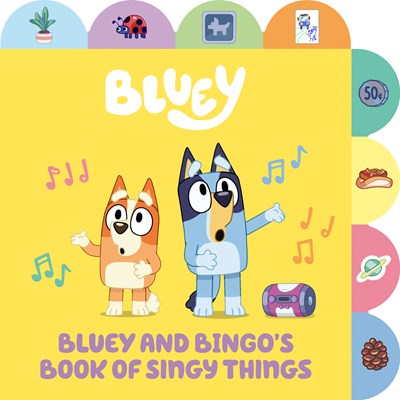 Bluey and Bingos Book of Singy Things A Tabbed Board Book