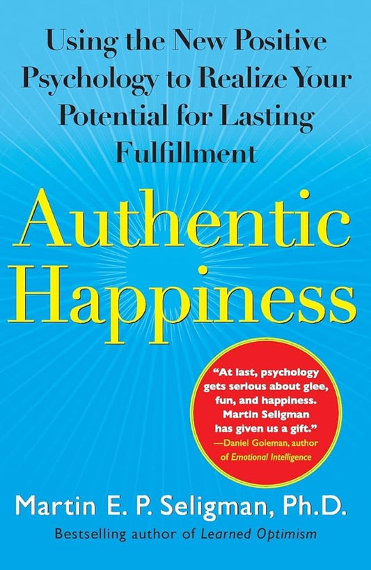 Authentic Happiness: Using the New Positive Psychology to Realize Your Potential for Lasting Fulfillment cover image