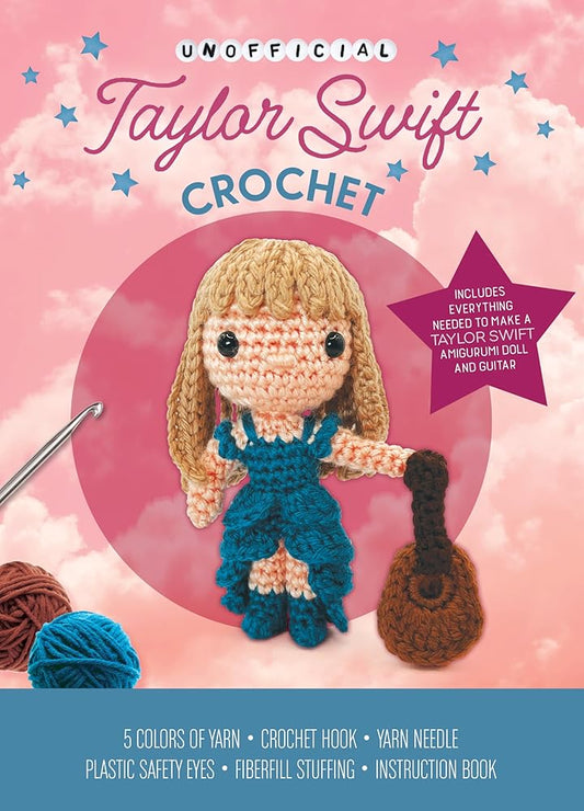 Unofficial Taylor Swift Book and Crochet Kit: Includes Everything Needed to Make a Taylor Swift Amigurumi Doll and Guitar – 5 Colors of Yarn, Crochet ... Book (Unofficial Personality Crochet Kits) cover image