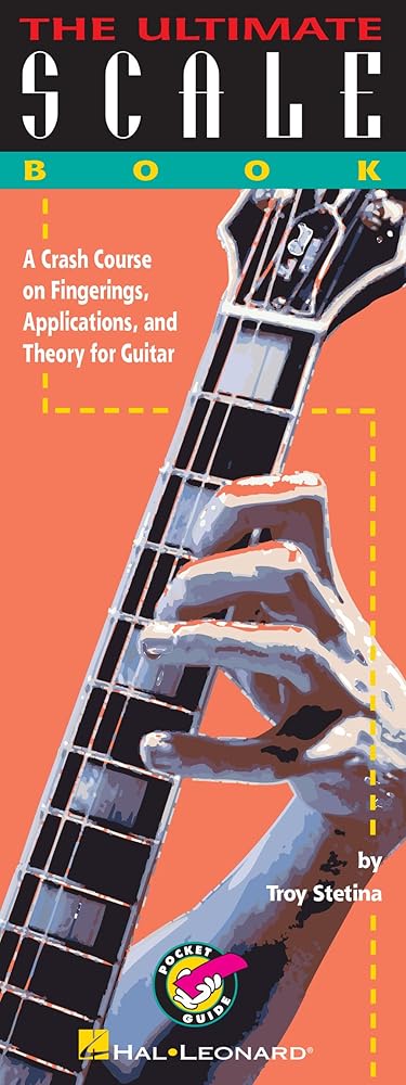 The Ultimate Scale Book – Guitar Scale Sheet Music Songbook | Major, Minor, Blues, Modes and Exotic Scales | Easy-to-Read Fretboard Diagrams | Pocket Guide TAB | Hal Leonard | Troy Stetina cover image