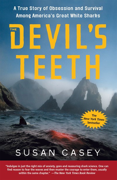 The Devils Teeth A True Story of Obsession and Survival Among Americas Great White Sharks