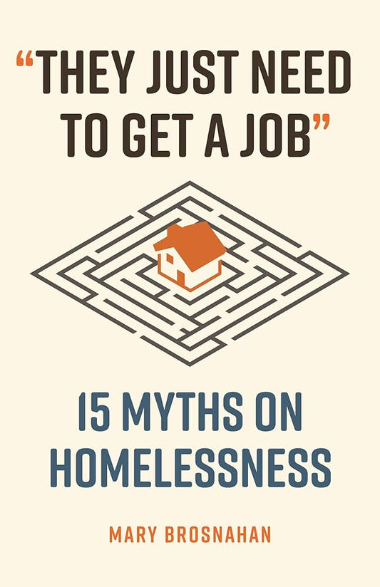 "They Just Need to Get a Job": 15 Myths on Homelessness (Myths Made in America) cover image