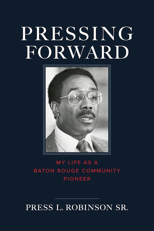 Pressing Forward: My Life as a Baton Rouge Community Pioneer cover image