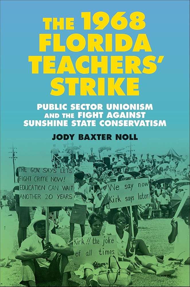 The 1968 Florida Teachers' Strike: Public Sector Unionism and the Fight against Sunshine State Conservatism (Making the Modern South) cover image